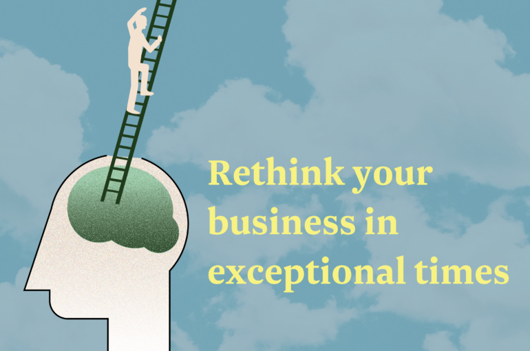 Rethink your business in exceptional times