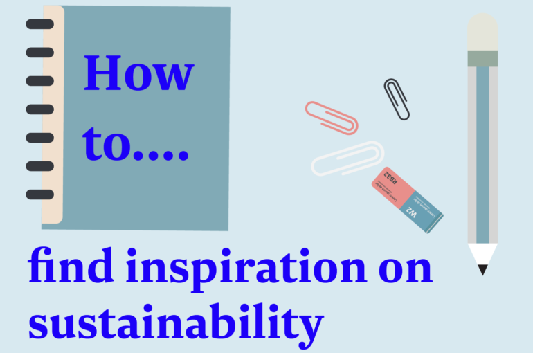 How to… find inspiration on sustainability?