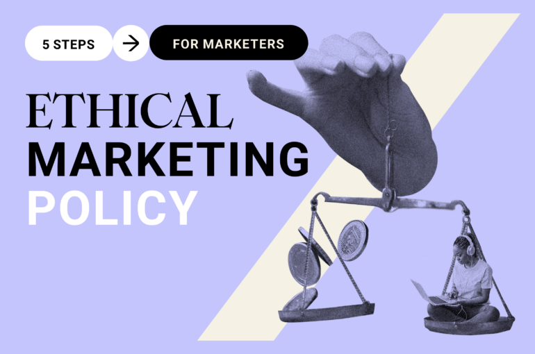 How to create an Ethical Marketing Policy? A 5-step guide for marketers